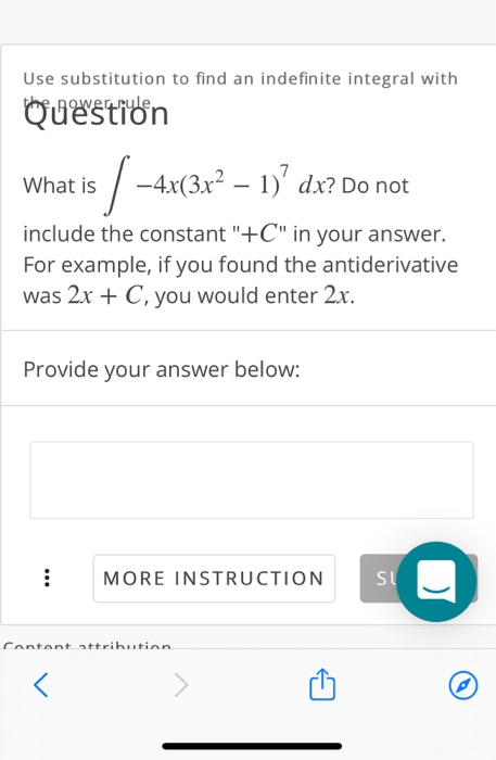 Use substitution to find an indefinite integral with Question What is / -4x(3x2 – 1)?dx? Do not include the constant +C in