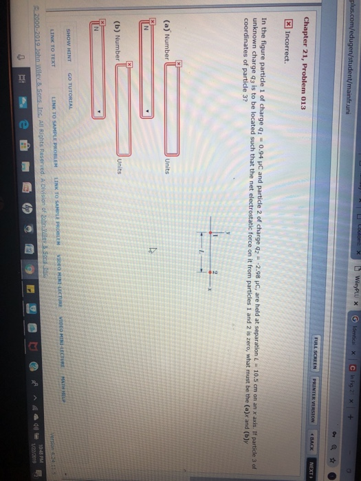 uni E Incorrect. re particle i of charge qī-0.94 pC and particle 2 of charge q2 =-2.98 μc, are held at separation L = 10.5 cm on an x axis. If particle 3 of unknown charge q3 is to be located such that the net electrostatic force on it from particles 1 and 2 is zero, what coordinates of particle 3? (a) Number Units Units (b) Number Inc. All