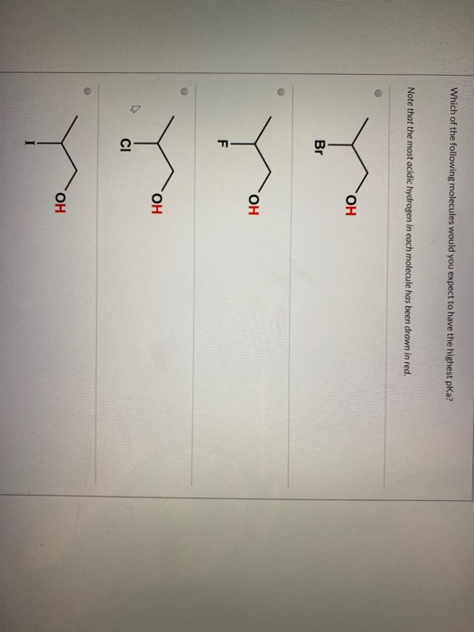 Which of the following molecules would you expect to have the highest pka? Note that the most acidic hydrogen in each molecul