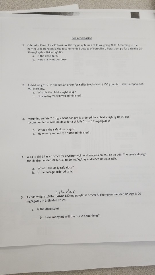 Pediatric Dosing 1. Odered is Penicillin V Potassium 100 mg po q6h for a child weighing 36 lb. According to the harriet Lane