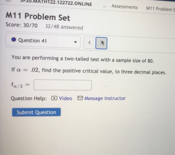 1122.122722.ONLINE Assessments M11 Problems M11 Problem Set Score: 30/70 32/48 answered Question 41 < You are performing a tw