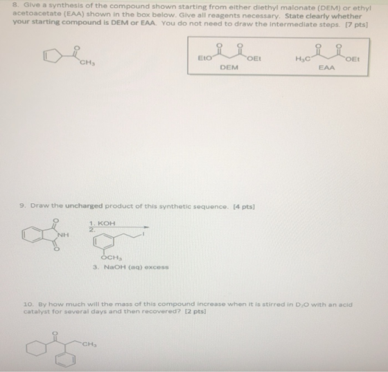 8. Give a synthesis of the compound shown starting from either diethyl malonate (DEM) or ethyl acetoacetate (EAA) shown in th