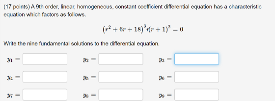 (17 points) A 9th order, linear, homogeneous, constant coefficient differential equation has a characteristic equation which