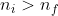 n_i> n_f