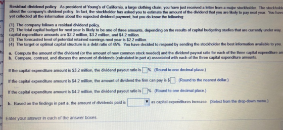 an er Residual dividend policy As president of Youngs of California, a large clothing chain, you have just received a letter