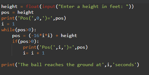 height float (input (Enter a height in feet: )) pos height print( Pos(,e,-pos) while(pos>): pos (-16Tİ) + height if(pos>0