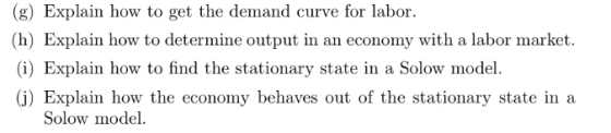 (g) Explain how to get the demand curve for labor. (h) Explain how to determine output in an economy with a labor market. (i)