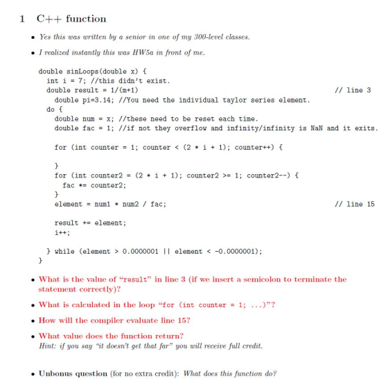 1 C++ function • Yes this was written by a senior in one of my 300-level classes. • I realized instantly this was HW50 in fro
