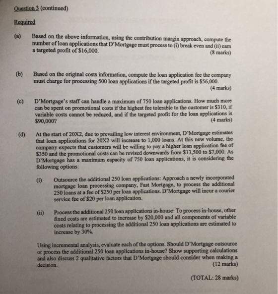Question 3 (continued) Required (a) Based on the above information, using the contribution margin approach, compute the numbe