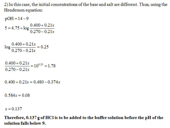 2) In this case, the initial concentrations of the base and salt are different. Thus, using the Henderson equation: pOH = 14-