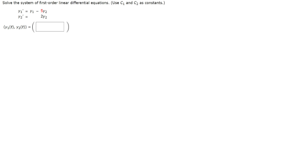 Solve the system of first-order linear differential equations. (Use C1 and C2 as constants.) V1 = Y1 5y2 y2 = 2y2 (V1(t), y