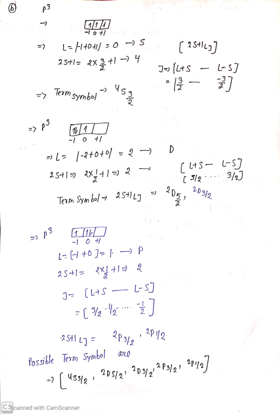 (6) p3 11 -10 +/ => L=740411 - 0 - 5 [ 2 St123] 25+1= 2X3 +1 - - 4 J=> [lts L-57 13 - 3] => Term symbol US a => p3 11/1 -1 0
