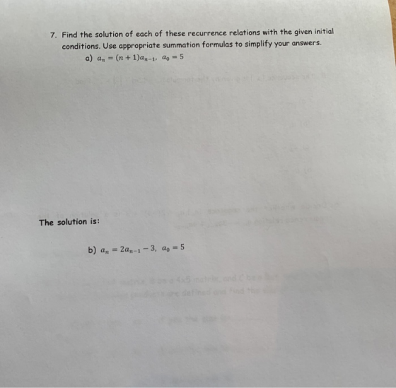 7. Find the solution of each of these recurrence relations with the given initial conditions. Use appropriate summation formu