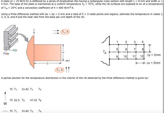 A plate (k = 10 W/m.K) is stiffened by a series of longitudinal ribs having a rectangular cross section with length L = 8 mm