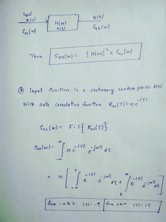 input у 10 alt H(w) ht) Sry (w) Sxx (w) Then spylw= 1 (w) * x Skylv) @ Input function is a stationary random prouess Xlt) -12
