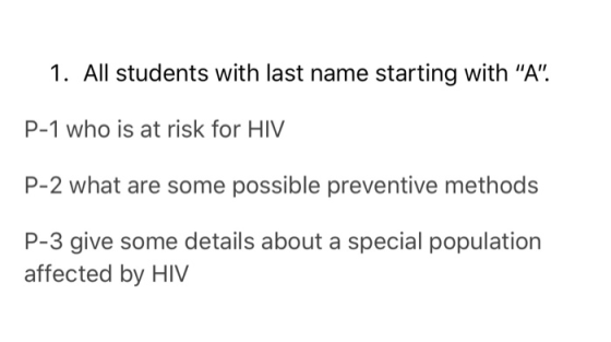 1. All students with last name starting with A P-1 who is at risk for HIV P-2 what are some possible preventive methods P-3