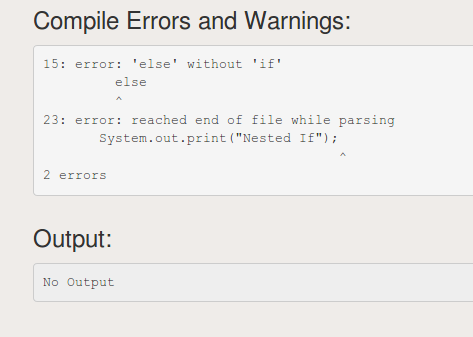 Compile Errors and Warnings: 15: error else without if else 23: error: reached end Of fl↓e whi↓e parsınd System.out.print