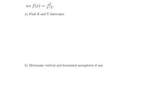 Let f(x) = 2-1 a) Find X and Y intercepts. b) Determine vertical and horizontal asymptotes if any.