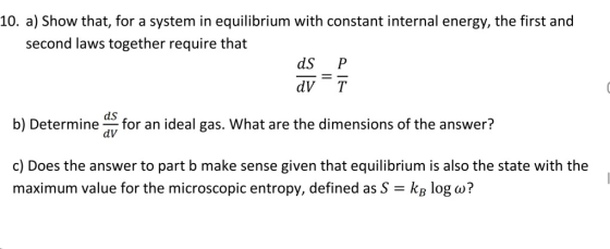 10. a) Show that, for a system in equilibrium with constant internal energy, the first and second laws together require that
