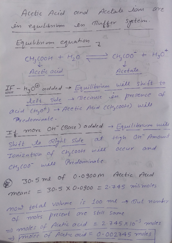 Acetic Acid and Acctate ions are in equilibrium in Buffer system. T Equilibrium equation al CH₃COOH + H₂O CH₂600 + H₂ot Aceti
