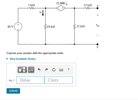15,000 in 5 kΩ 25 k22 a + + 40 V 310k 2 25 k92 Voc w - Express your answer with the appropriate units. View Available Hint(s)