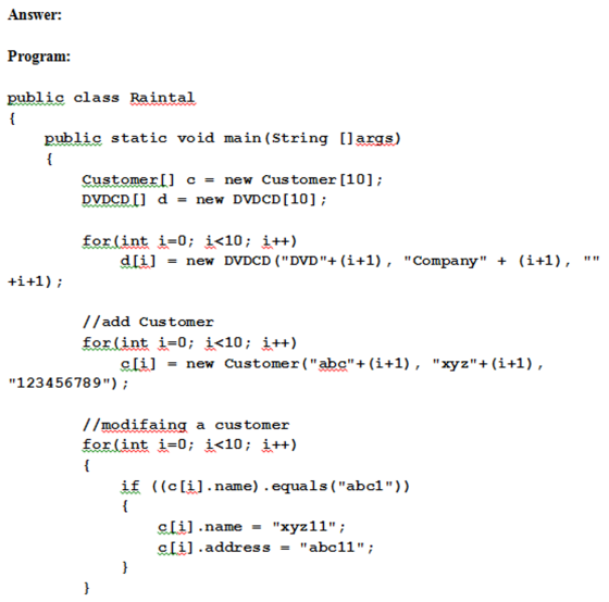 Answer: Program: public class Raintal public static void main(String [largs c new Cus tomer [10] DVDCD[] d= new DVDCD[10] for