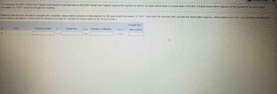 On February 28, 2017, Rural Tech Support purchased a copy machine for $53,400. Rural Tech December 31, 2017, using the straig