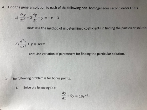 4. Find the general solution to each of the following non- homogeneous second order ODES. d²y dy -2+ y = -x + 3 dx dx2 Hint: