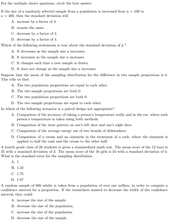 For the multiple choice questions, circle the best answer If the size of a randomly selected sample from a population is incr