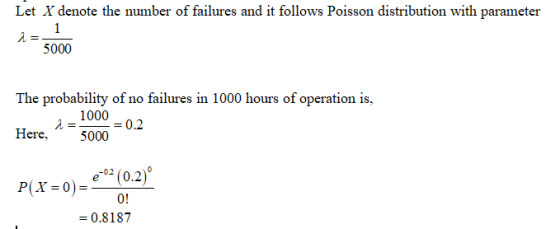 Let X denote the number of failures and it follows Poisson distribution with parameter 1 2-5000 The probability of no failure