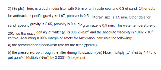 3) (35 pts) There is a dual-media filter with 0.5 m of anthracite coal and 0.3 of sand. Other data for anthracite: specific g