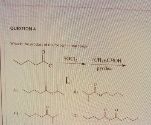 QUESTION 4 What is the product of the following reactions? SOCI, (CH),CHOH pyridine