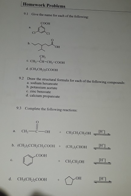Homework Problems 9.1 Give the name for each of the following: COOH CH, c. CHE-CH-CH2-COOH d. (CH CH),CCOOH 9.2 Draw the stru