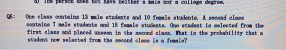 The person does not have neither a male nor & college degree. 06: One class contains 13 male students and 10 female students.