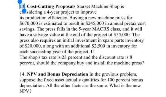 13. Cost-Cutting Proposals Starset Machine Shop is clsidering a 4-year project to improve its production efficiency. Buying a