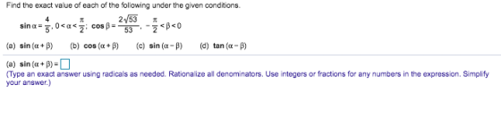 Find the exact value of each of the following under the given conditions. 2/53 53 4 sin a cos B (a) sin (a B) (b) cos (B) (c)