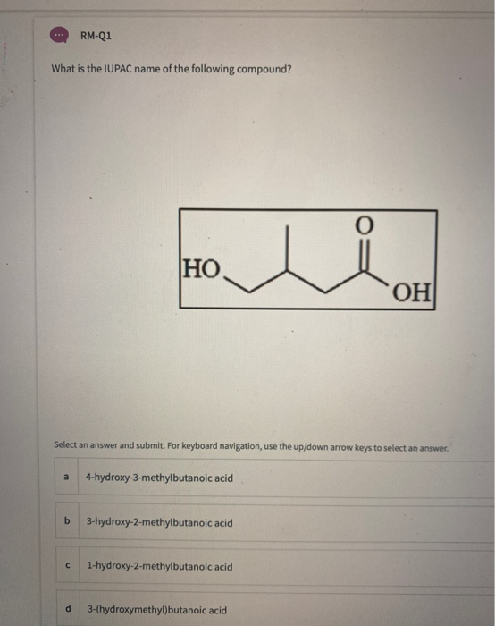 RM-Q1 What is the IUPAC name of the following compound? O J |НО, OH Select an answer and submit. For keyboard navigation, use