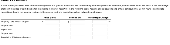 Interest Rate Sensitivity A bond trader purchased each of the following bonds at a yield to maturity of 8%. Immediately after