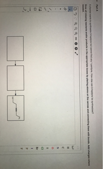 Part A A chemist wants to synthesize 3-heptyne but cannot find any 1-pentyne. How else can 3-heptyne be synthesized? Draw all