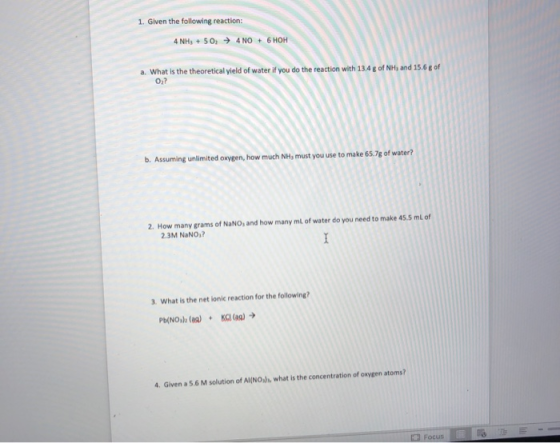 1. Given the following reaction: 4 NH3 + 50 →4 NO + 6 HOH a. What is the theoretical yield of water if you do the reaction wi