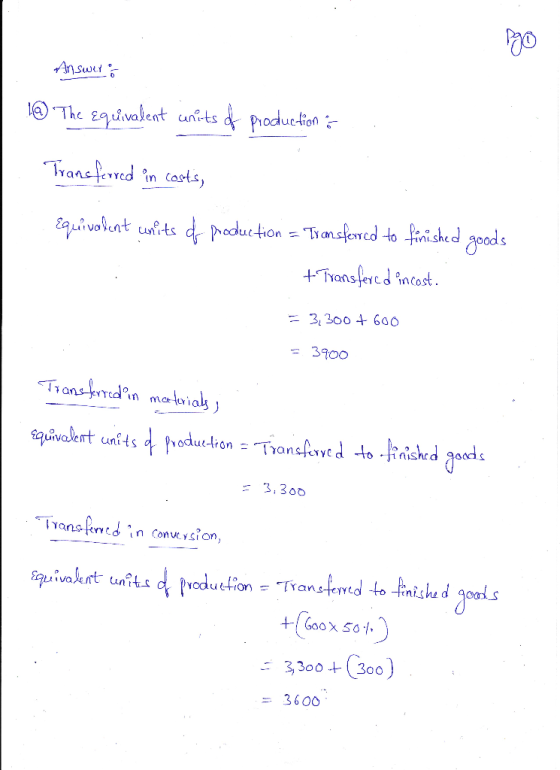 Answers @ The equivalent units of production : Transferred in costs, Equivalent units or production = Transferred to finished