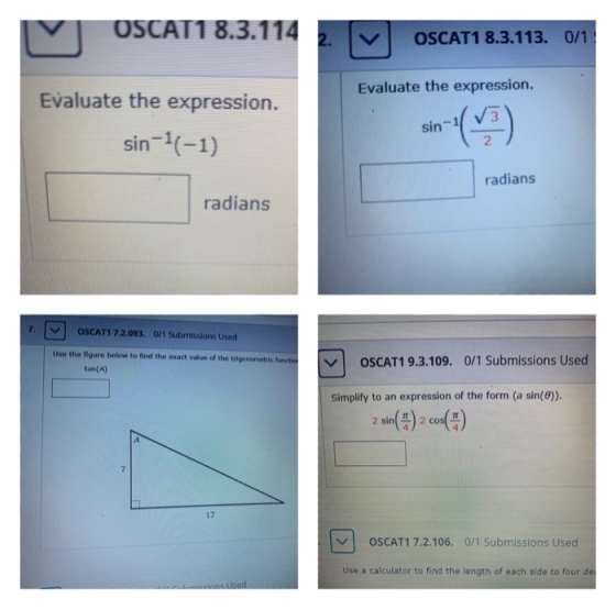 OSCAT18.3.114 2. OSCAT1 8.3.113. 0/1 Evaluate the expression. Evaluate the expression. sin-1(-1) sin radians radians OSCAT1 7
