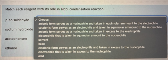 Match each reagent with its role in aldol condensation reaction. p-anisaldehyde sodium hydroxide acetophenone Choose... anion