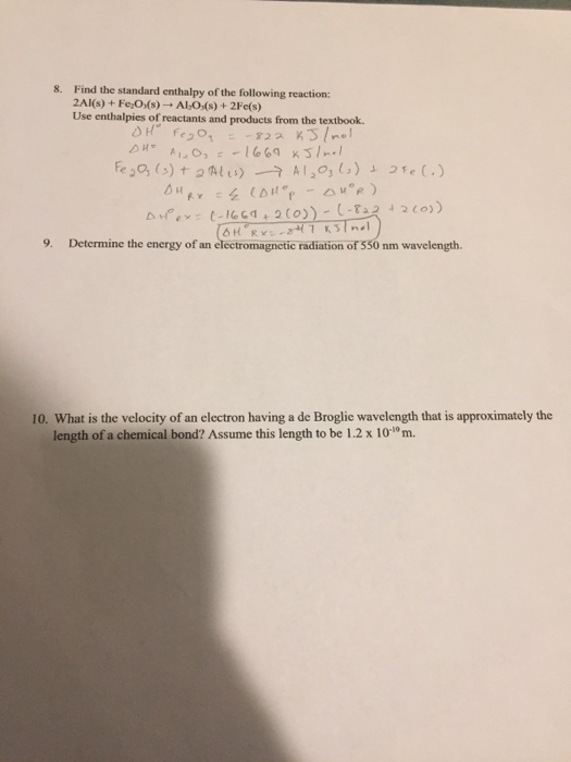 8. Find the standard enthalpy of the following reaction: 2Al(s) + Fe,O,() + ALO,(s) + 2Fe(s) Use enthalpies of reactants and