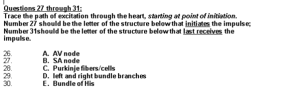 Questions 27 through 31: Trace the path of excitation through the heart, starting at point of initiation. Number 27 should be