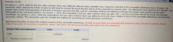 Exercise 16-04 On January 1, 2019, when its $30 par value common stock was selling for $80 per share, Bramble Corp. issued $1