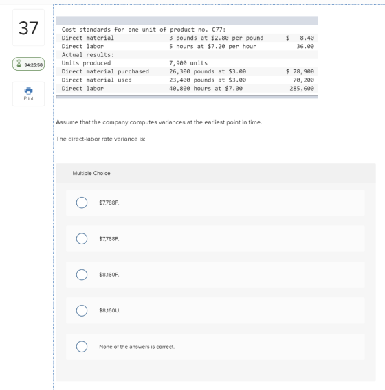 $ 8.40 36.00 8 04:25:58 Cost standards for one unit of product no. 077: Direct material 3 pounds at $2.80 per pound Direct la
