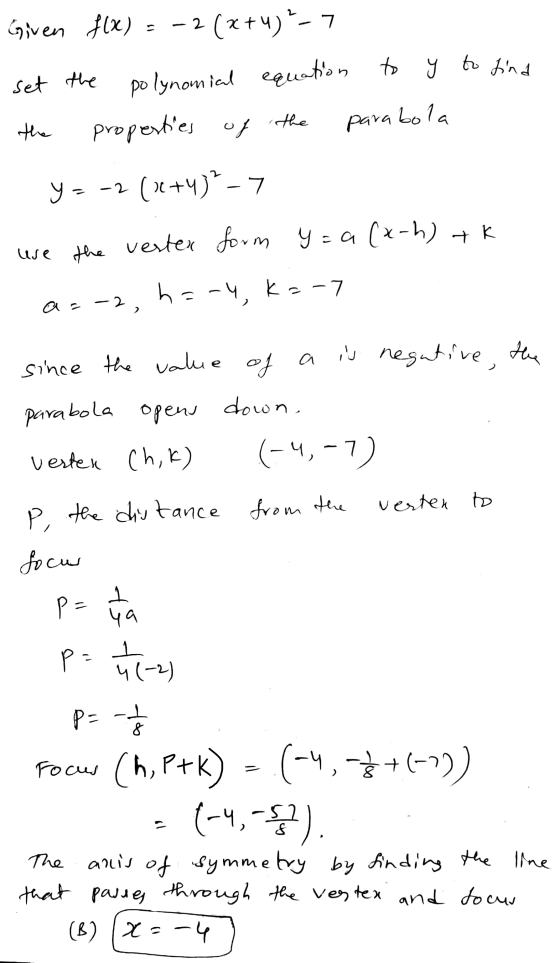 polynomial equation to y to find Given flx) = -2(x+4)*-7 set the bola the properties of the para y=-2 (x+4)*-7 use the vertex