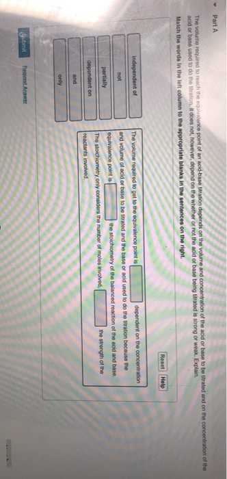 Part A The volume required to reach the equivalence point of an acid-base litration depends on the volume and concentration o
