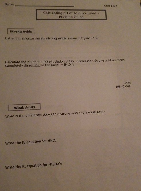 Name: CHM 1202 Calculating pH of Acid Solutions - Reading Guide Strong Acids List and memorize the six strong acids shown in